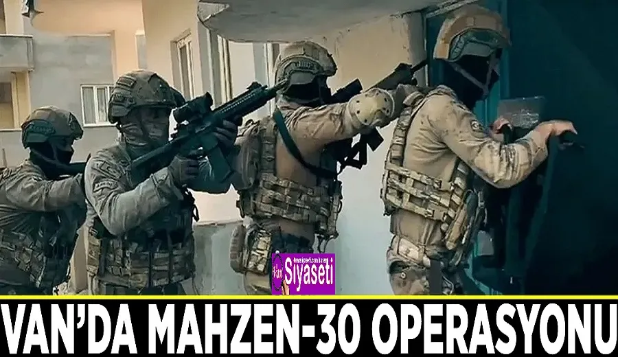 Van’da Mahzen-30 operasyonu