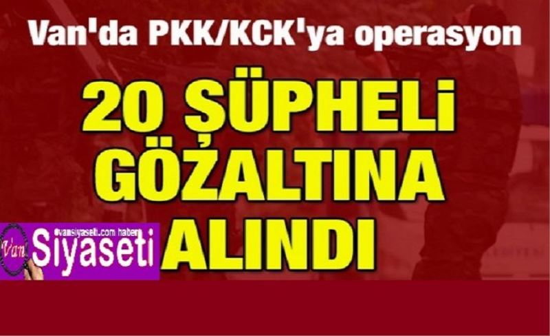 Van’da PKK/KCK operasyonu: 20 gözaltı
