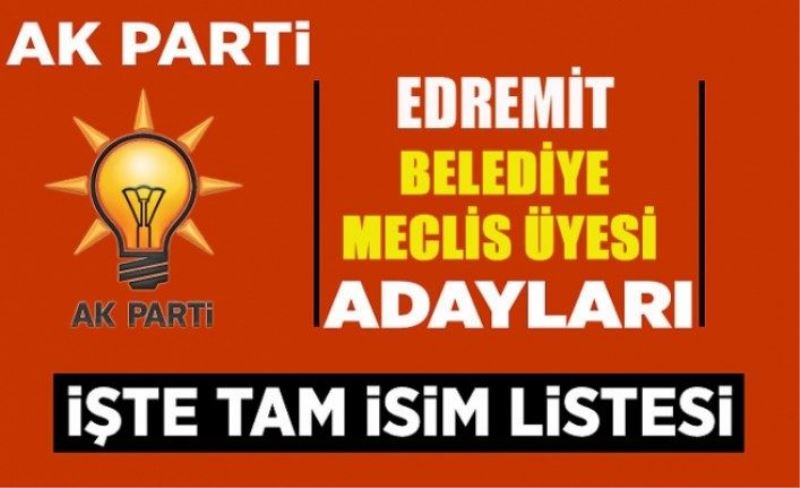AK Parti Edremit Belediye Meclis Üyesi adayları