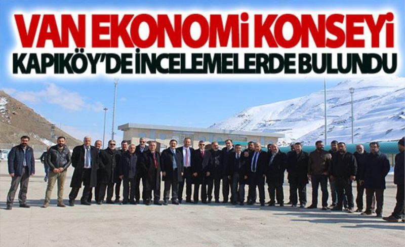 Van Ekonomi Konseyi, Kapıköy’de incelemelerde bulundu