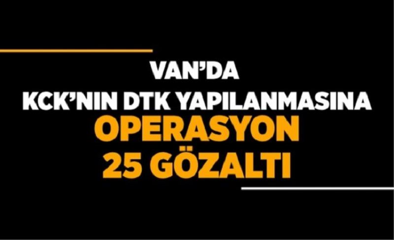 Van’da KCK’nın DTK yapılanmasına operasyon: 25 gözaltı
