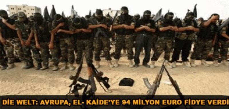 Avrupa, El- Kaide’ye 94 Milyon Euro fidye vermiş!