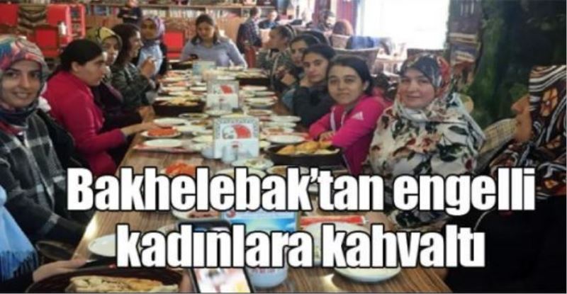 Bakhelebak’tan engelli kadınlara kahvaltı