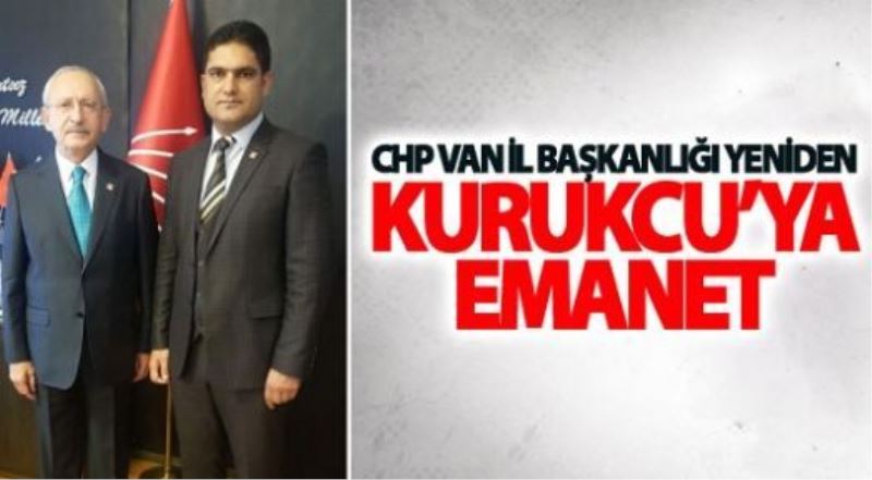 CHP Van İl Başkanlığı yeniden Kurukcu’ya emanet