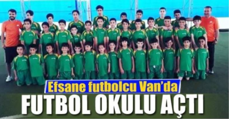 Efsane futbolcu Van’da futbol okulu açtı