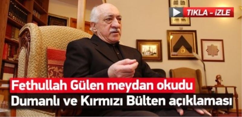Fethullah Gülen meydan okudu!