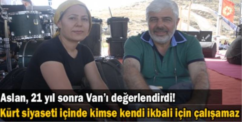 Günay Aslan: Kürt siyaseti içinde kimse kendi ikbali için çalışamaz