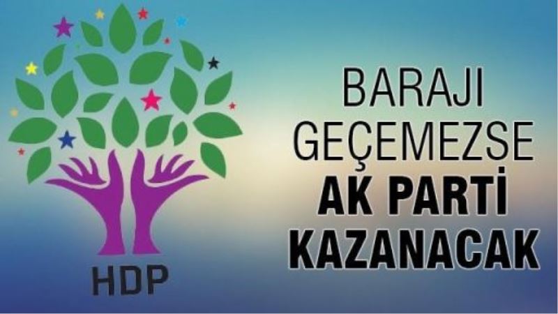 HDP barajı geçemezse kazanan AK Parti olacak