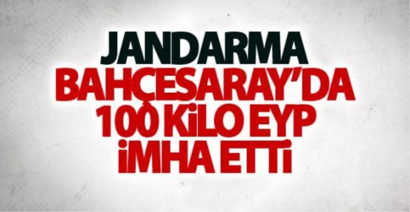 Jandarma Bahçesaray’da 100 kilo EYP imha etti