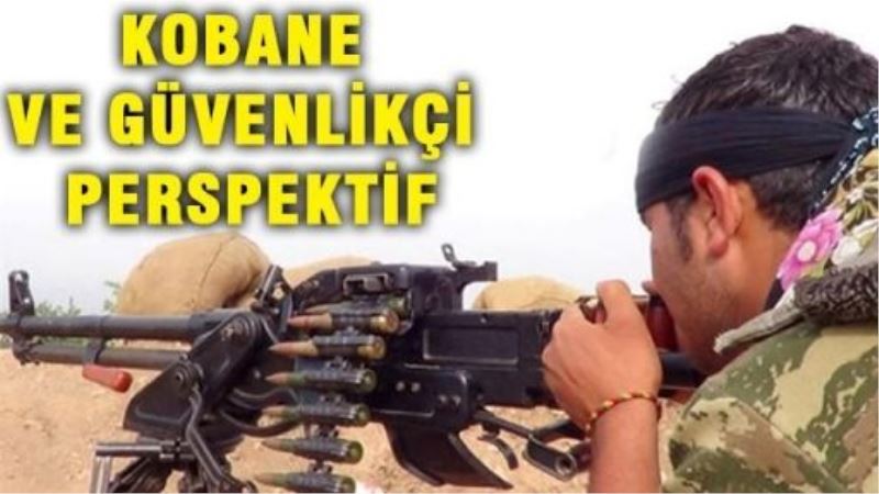 Kobane ve güvenlikçi perspektif