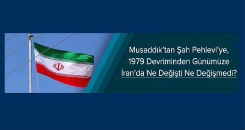 Musaddık’tan Şah Pehlevi’ye, 1979 Devriminden Günümüze İran’da Ne Değişti Ne Değişmedi?