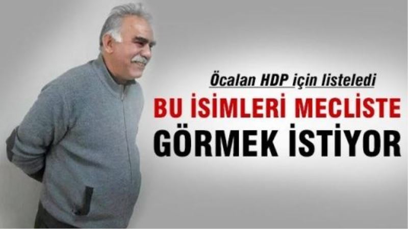 Öcalan HDP için adayları tek tek listeledi!