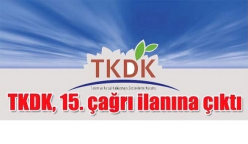 TKDK, 15. çağrı ilanına çıktı