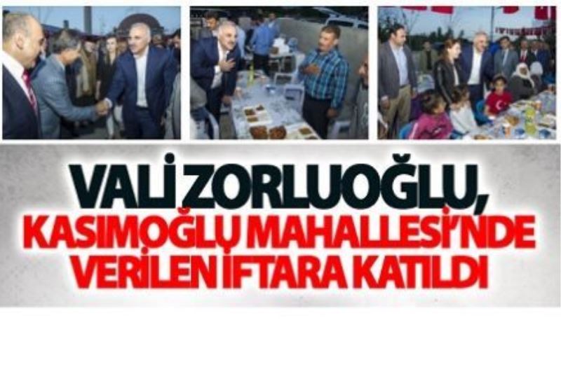 Vali Zorluoğlu Kasımoğlu’nda vatandaşlarla birlikte iftar açtı