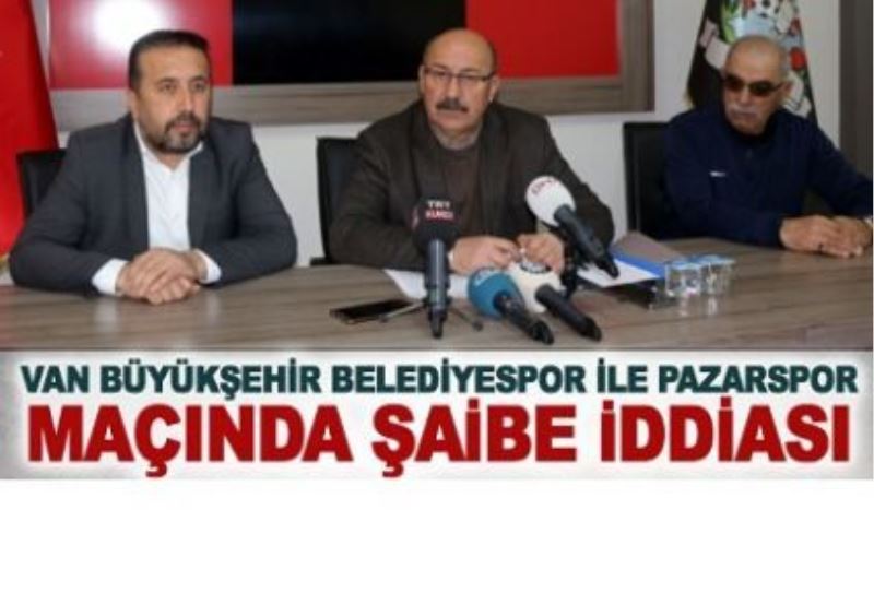 Van Büyükşehir Belediyespor ile Pazarspor maçında şaibe iddiası