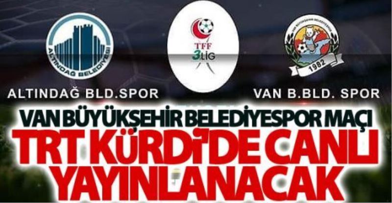 Van Büyükşehir Belediyespor maçı TRT Kürdi