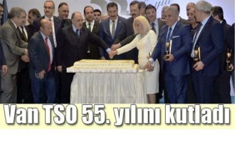 Van TSO 55. yılını kutladı