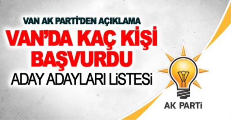 Van’da AK Parti’den 168 aday adaylığı başvurusu