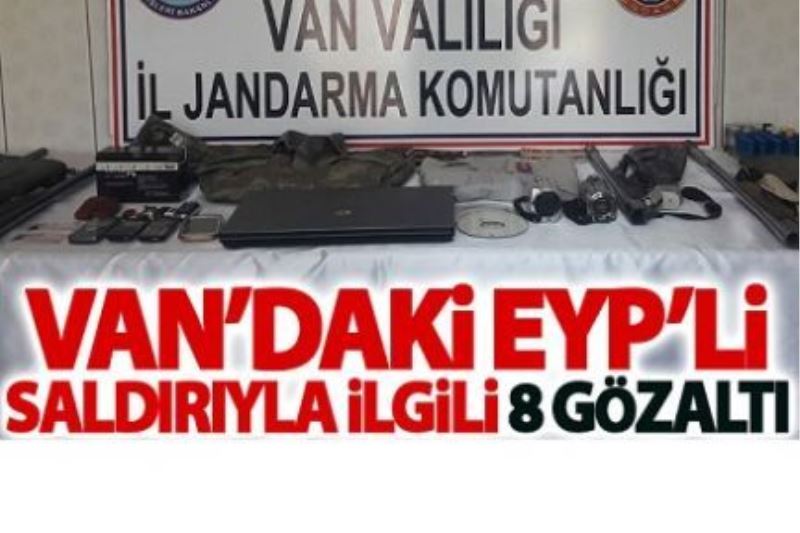 Van’daki EYP’li saldırıyla ilgili 8 gözaltı