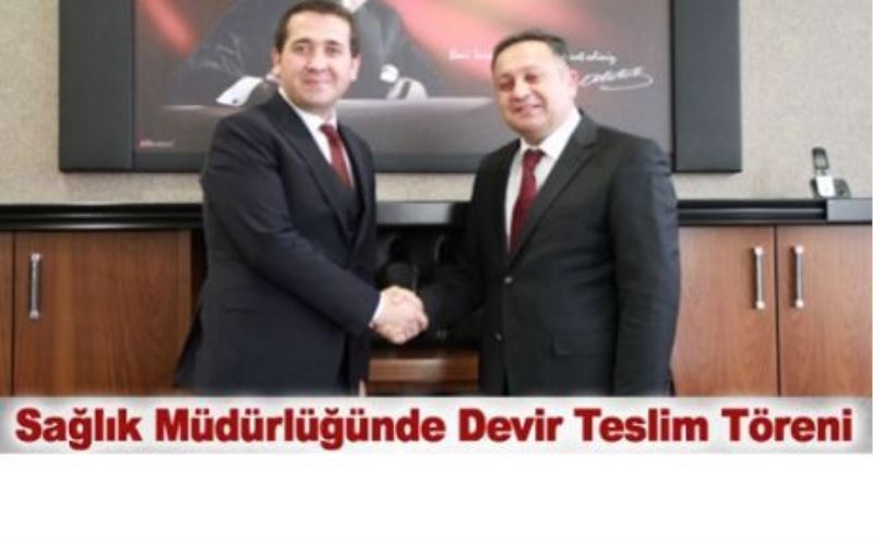 Yeni Sağlık Müdürü Akdoğan görevi devraldı