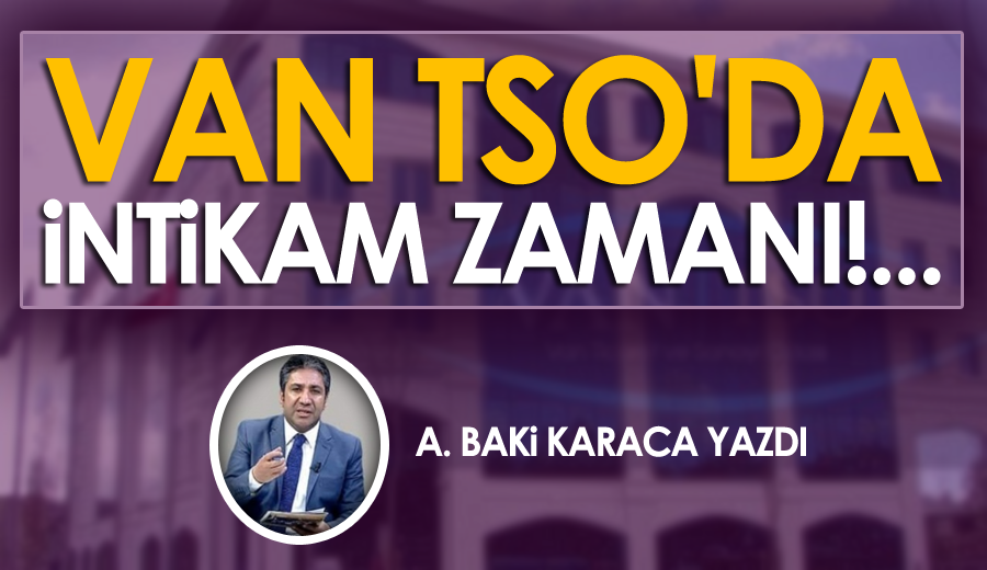 VAN TSO’DA İNTİKAM ZAMANI!...