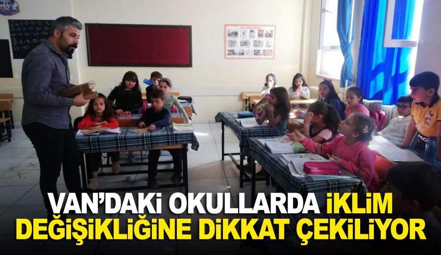 Van’daki okullarda iklim değişikliğine dikkat çekiliyor