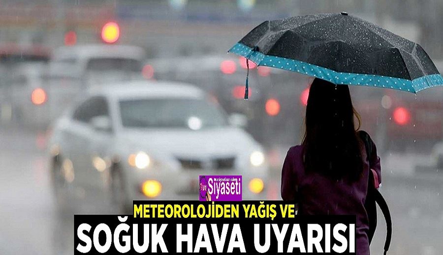 Meteorolojiden yağış ve soğuk hava uyarısı