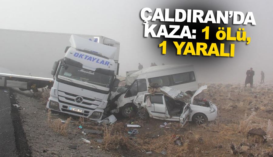 Çaldıran’da kaza: 1 ölü, 1 yaralı