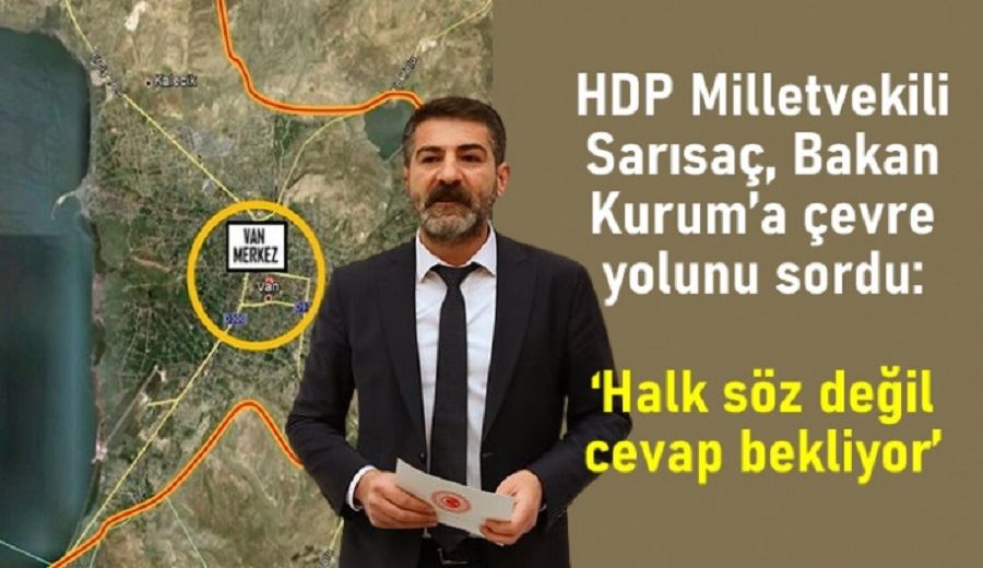 VİDEO İZLE-HDP Milletvekili Sarısaç, Bakan Kurum’a çevre yolunu sordu: