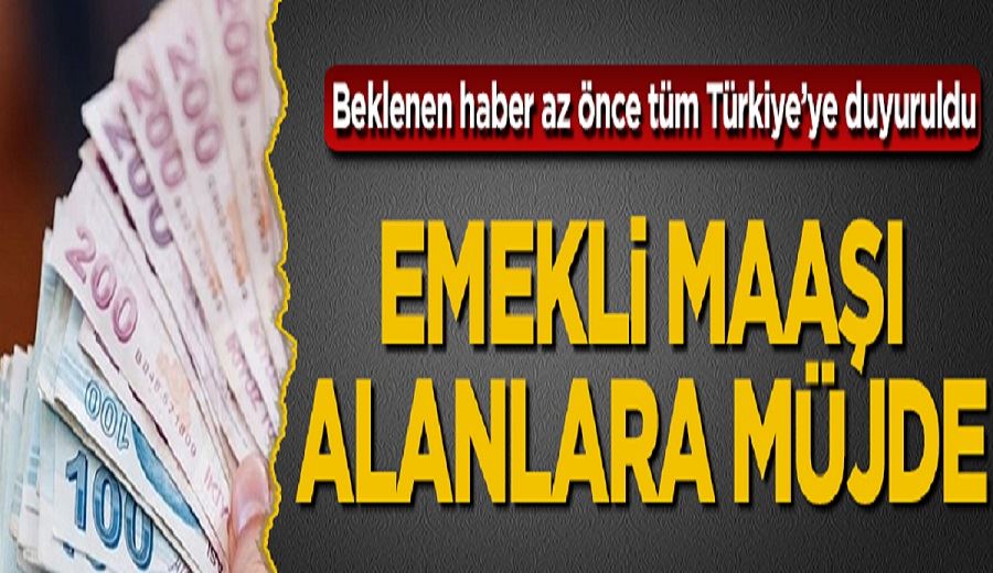 Emekli maaşı alanlara müjde! Beklenen haber az önce tüm Türkiye