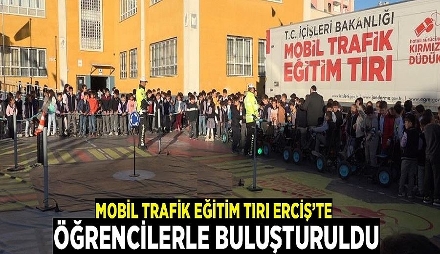 Mobil trafik eğitim tırı Erciş’te öğrencilerle buluşturuldu