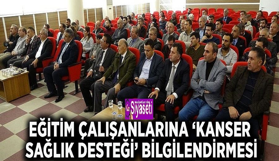 Eğitim çalışanlarına ‘Kanser Sağlık Desteği’ bilgilendirmesi