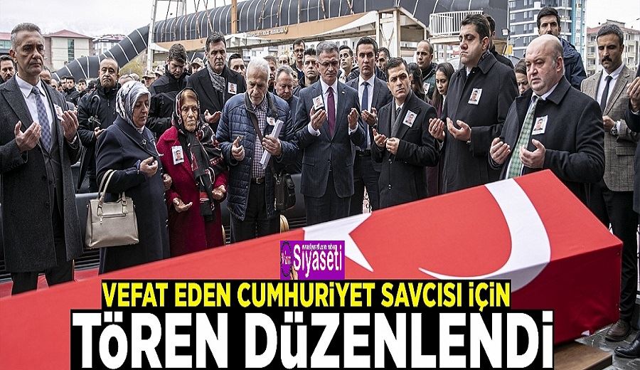 Vefat eden Cumhuriyet Savcısı için tören düzenlendi