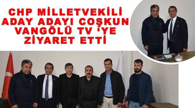 CHP milletvekili aday adayı coşkun Van gölü TV ‘yi ziyaret eti