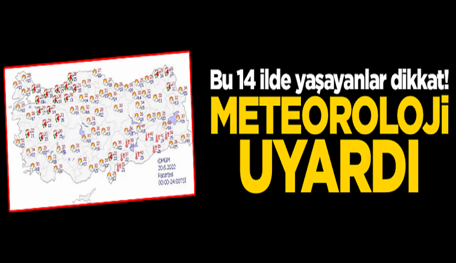 Bu 14 ilde yaşayanlar dikkat! Meteoroloji uyardı