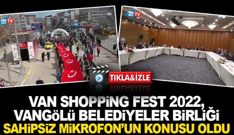 VAN SHOPPİNG FEST 2022 - VANGÖLÜ BELEDİYELER BİRLİĞİ SAHİPSİZ MİKROFON