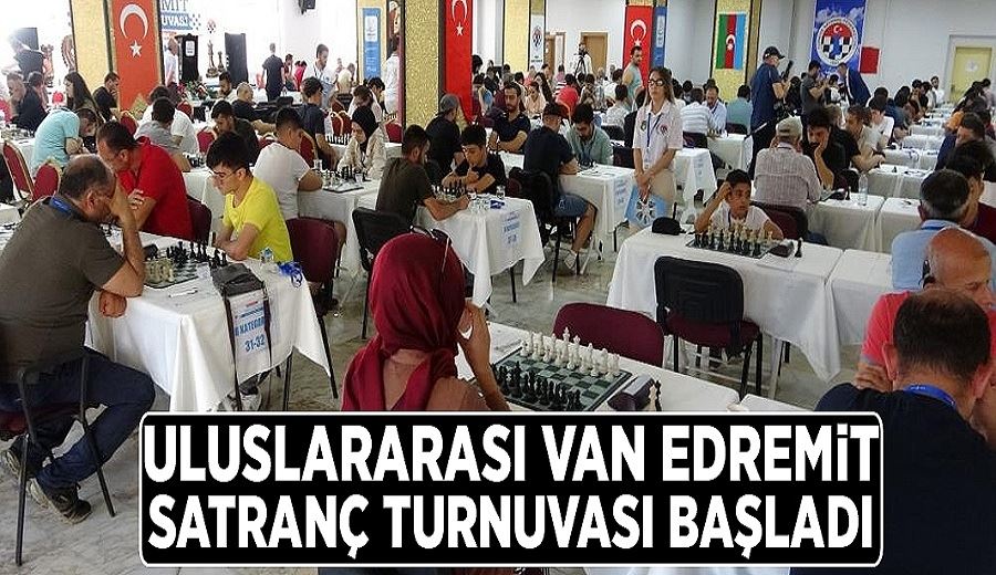 Uluslararası Van Edremit Satranç Turnuvası başladı