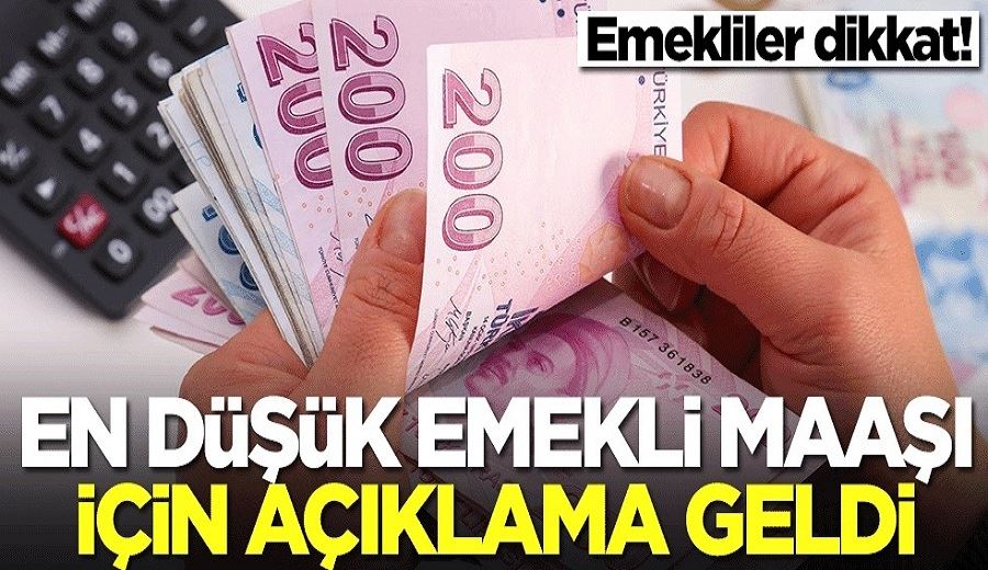 En düşük emekli maaşı için açıklama geldi! Emekliler bu habere dikkat