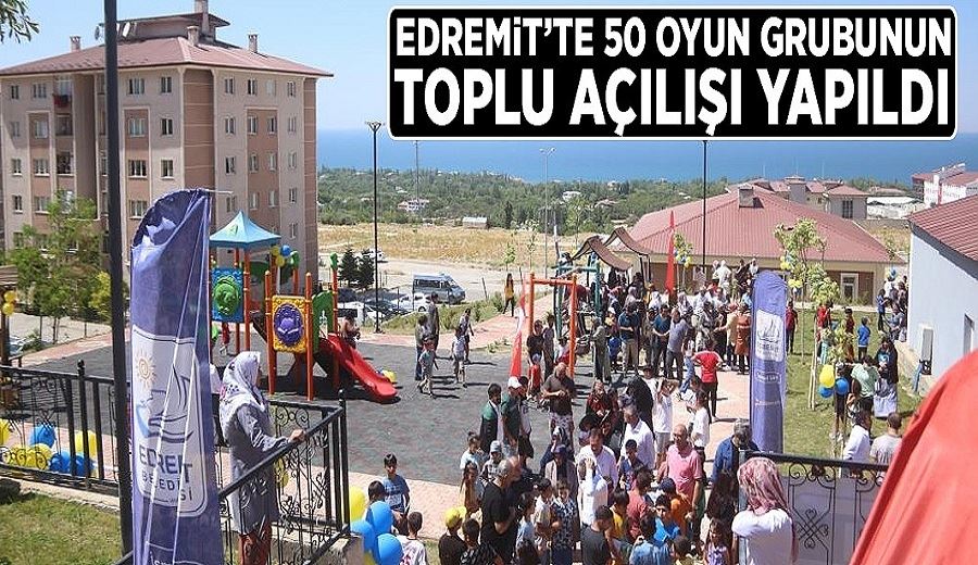Edremit’te 50 oyun grubunun toplu açılışı yapıldı