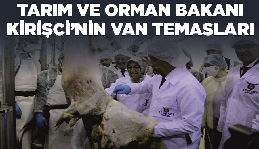 Tarım ve Orman Bakanı Kirişci’nin Van temasları