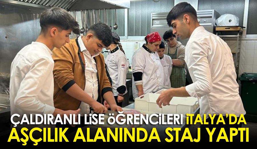 Çaldıranlı lise öğrencileri İtalya’da aşçılık alanında staj yaptı
