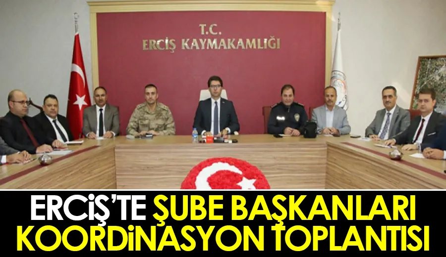 Erciş’te şube başkanları koordinasyon toplantısı yapıldı