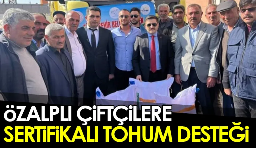 Özalplı çiftçilere sertifikalı tohum desteği