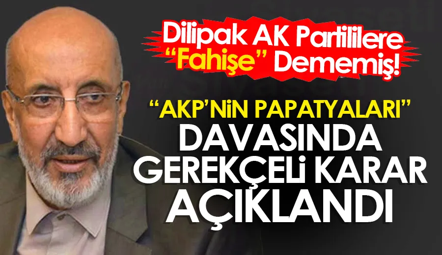 Dilipak AK Partililere “Fahişe” Dememiş!