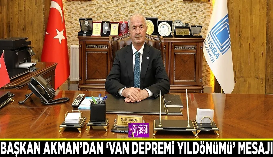 Başkan Akman’dan ‘Van Depremi Yıldönümü’ mesajı 