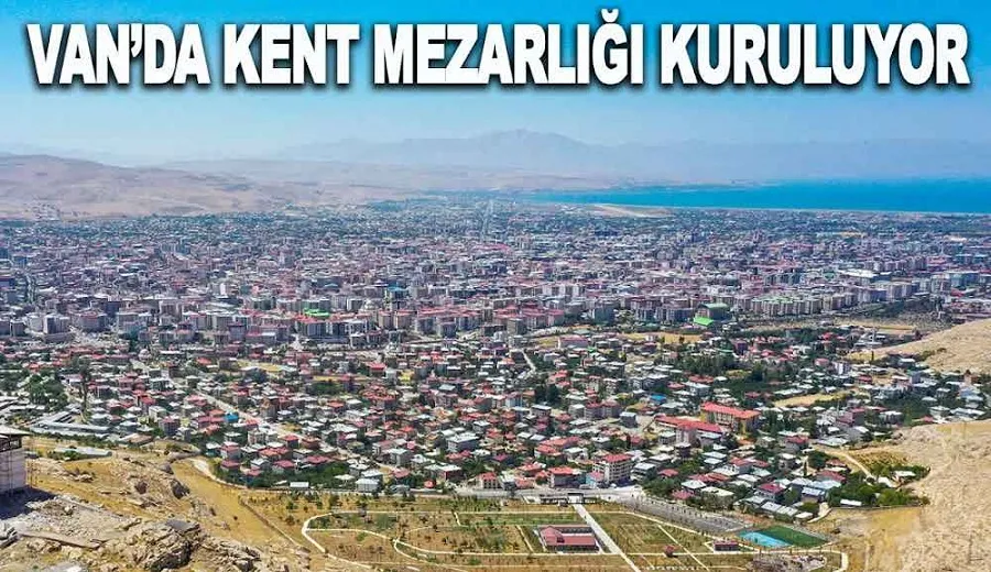 Van’da yeni kent mezarlığı kuruluyor