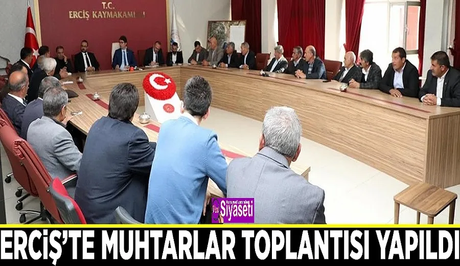 Erciş’te muhtarlar toplantısı yapıldı