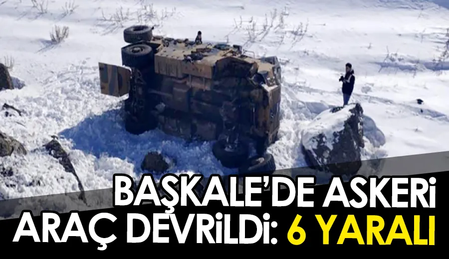 Başkale’de askeri araç devrildi: 6 yaralı