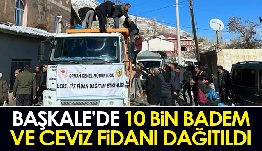 Başkale’de 10 bin badem ve ceviz fidanı dağıtıldı