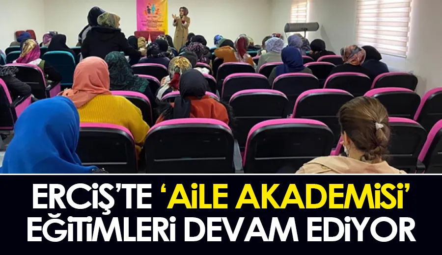 Erciş’te ‘Aile Akademisi’ eğitimleri devam ediyor